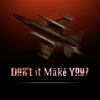 Don't It Make You? [Jacket]